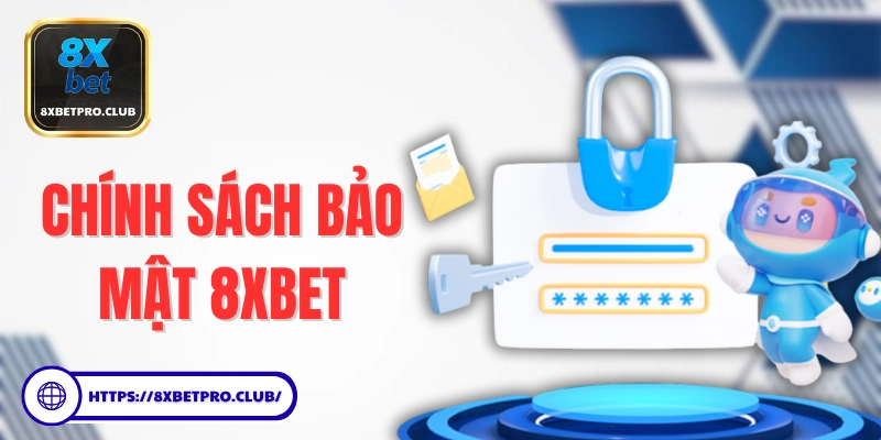 Chính sách bảo mật 8xbet thu thập và bảo vệ dữ liệu người dùng
