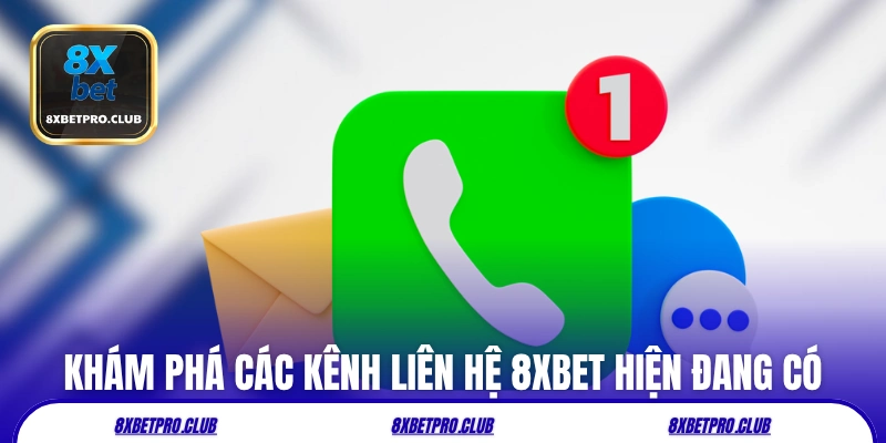 Khám phá các kênh liên hệ 8xbet hiện đang có