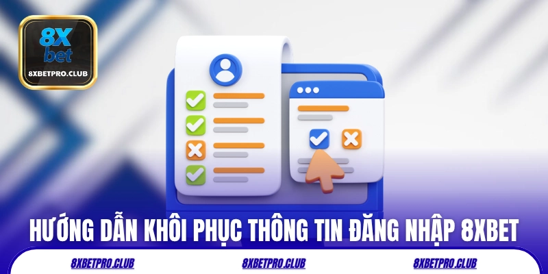 Hướng dẫn khôi phục đúng cách pass đăng nhập 8xbet
