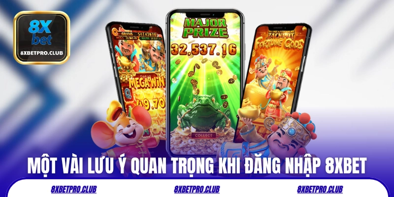 Một vài lưu ý quan trọng khi đăng nhập 8xbet