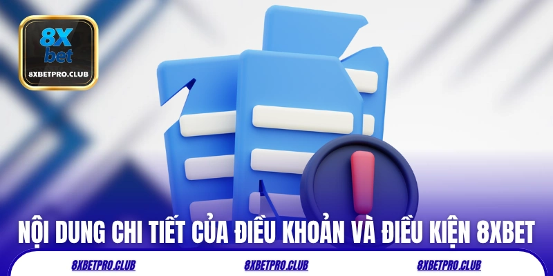 Nội dung chi tiết của điều khoản và điều kiện 8xbet