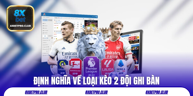 Định nghĩa về loại kèo 2 đội ghi bàn 8xbet