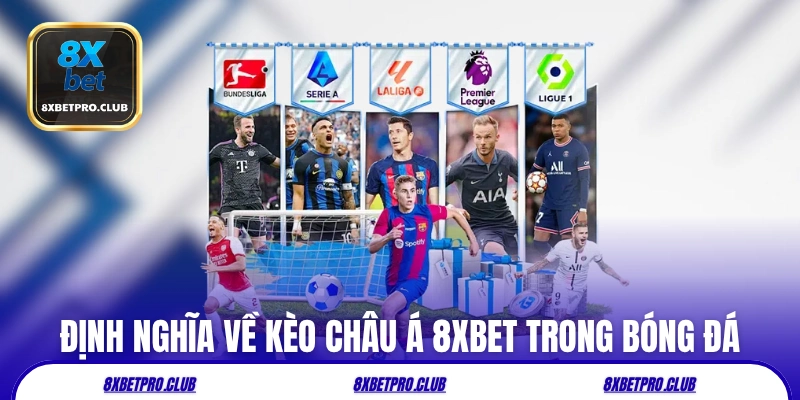 Định nghĩa về kèo châu Á 8xbet trong cá cược bóng đá