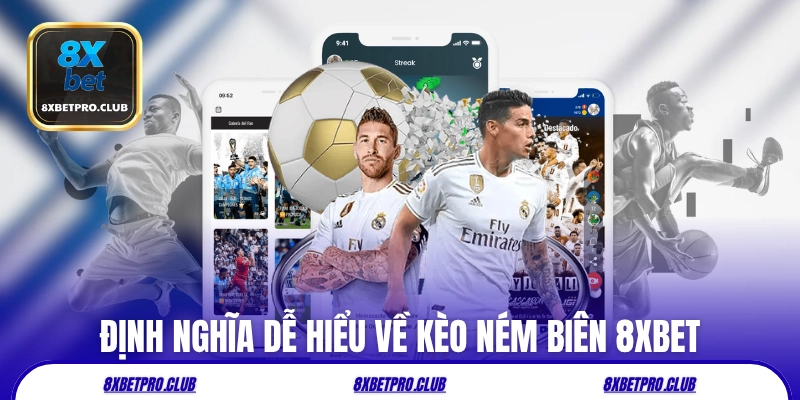 Định nghĩa dễ hiểu về kèo ném biên 8xbet