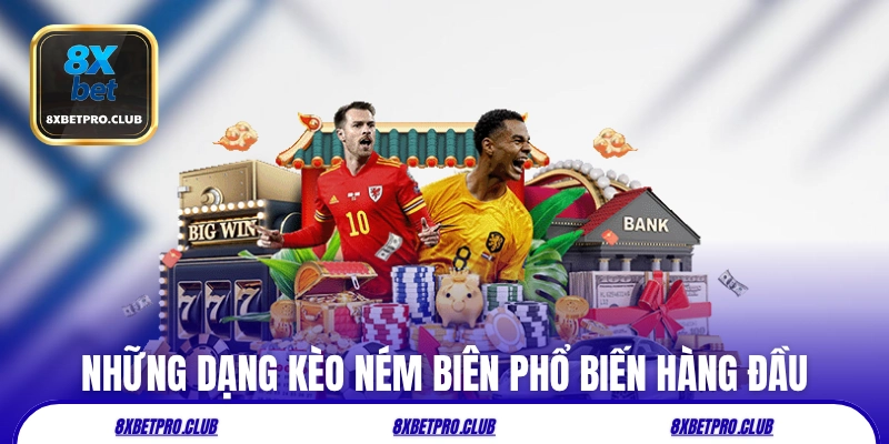 Những dạng kèo ném biên 8xbet phổ biến hàng đầu