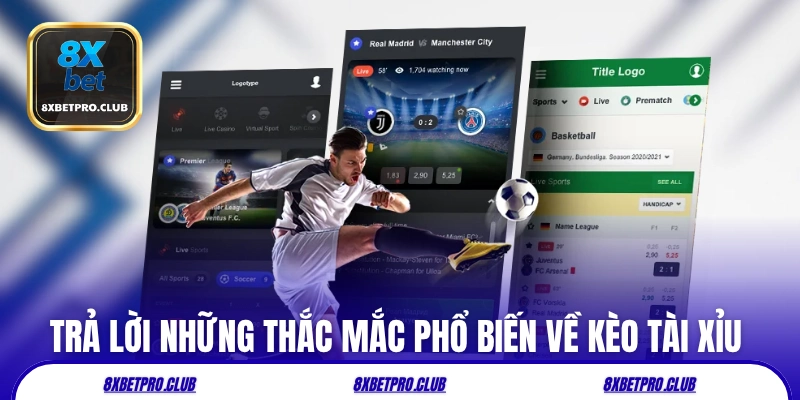 Trả lời những thắc mắc phổ biến về kèo tài xỉu 8xbet