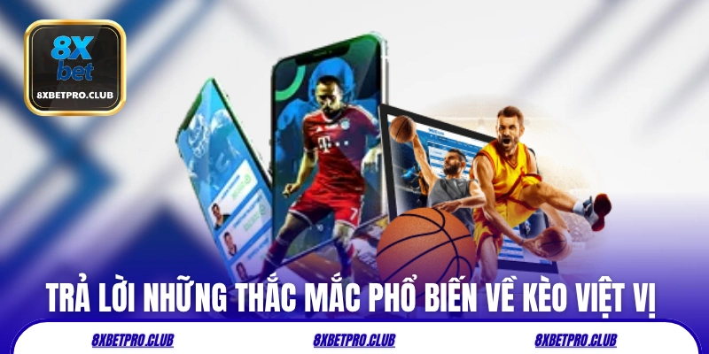 Trả lời những thắc mắc phổ biến về kèo việt vị 8xbet