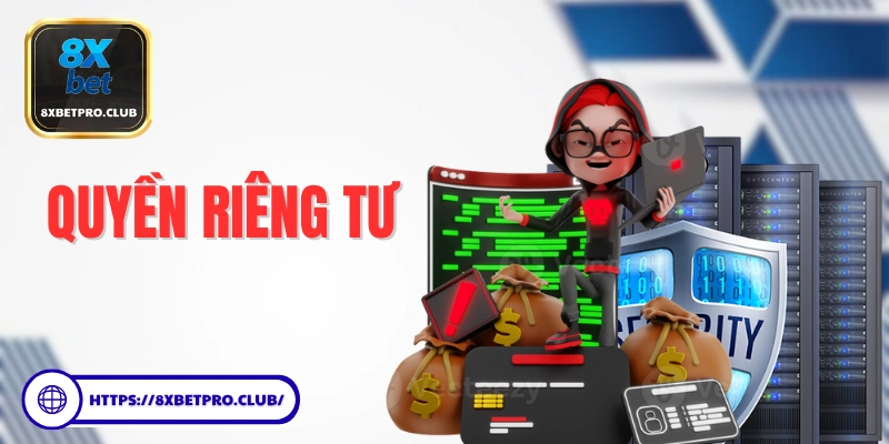 Hình ảnh minh họa Quyền Riêng Tư tại 8xbet, đảm bảo an toàn tuyệt đối cho thông tin và tài khoản của hội viên.