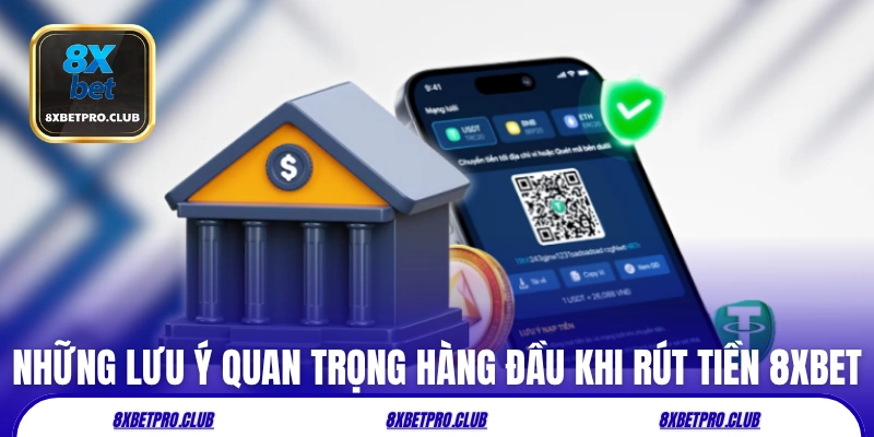 Những lưu ý quan trọng hàng đầu khi rút tiền 8xbet