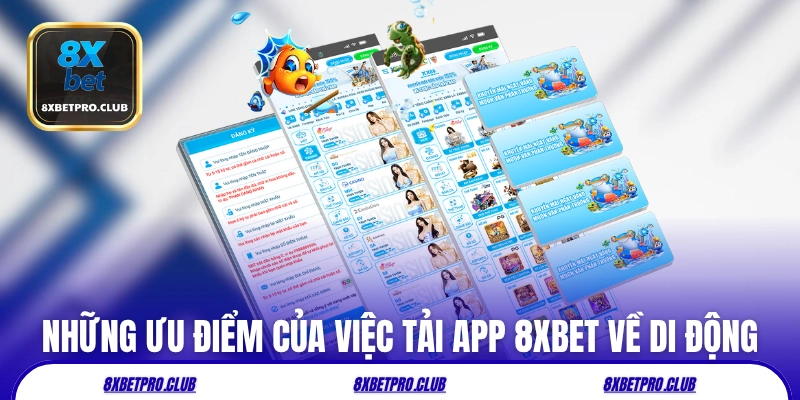 Những ưu điểm của việc tải app 8xbet về di động